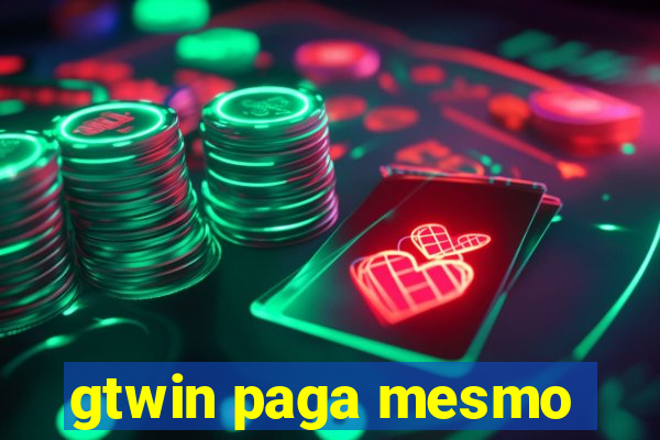 gtwin paga mesmo